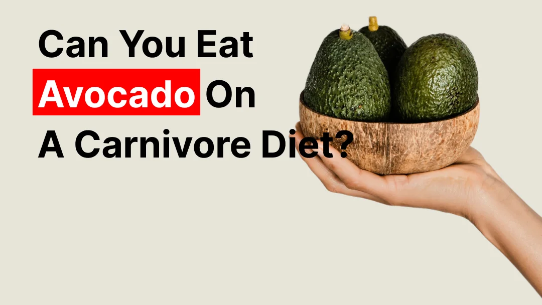 Can You Eat Avocado on a Carnivore Diet? What About Avocado Oil?